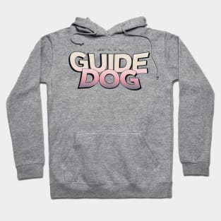 I Want To Be Your Guide Dog Hoodie